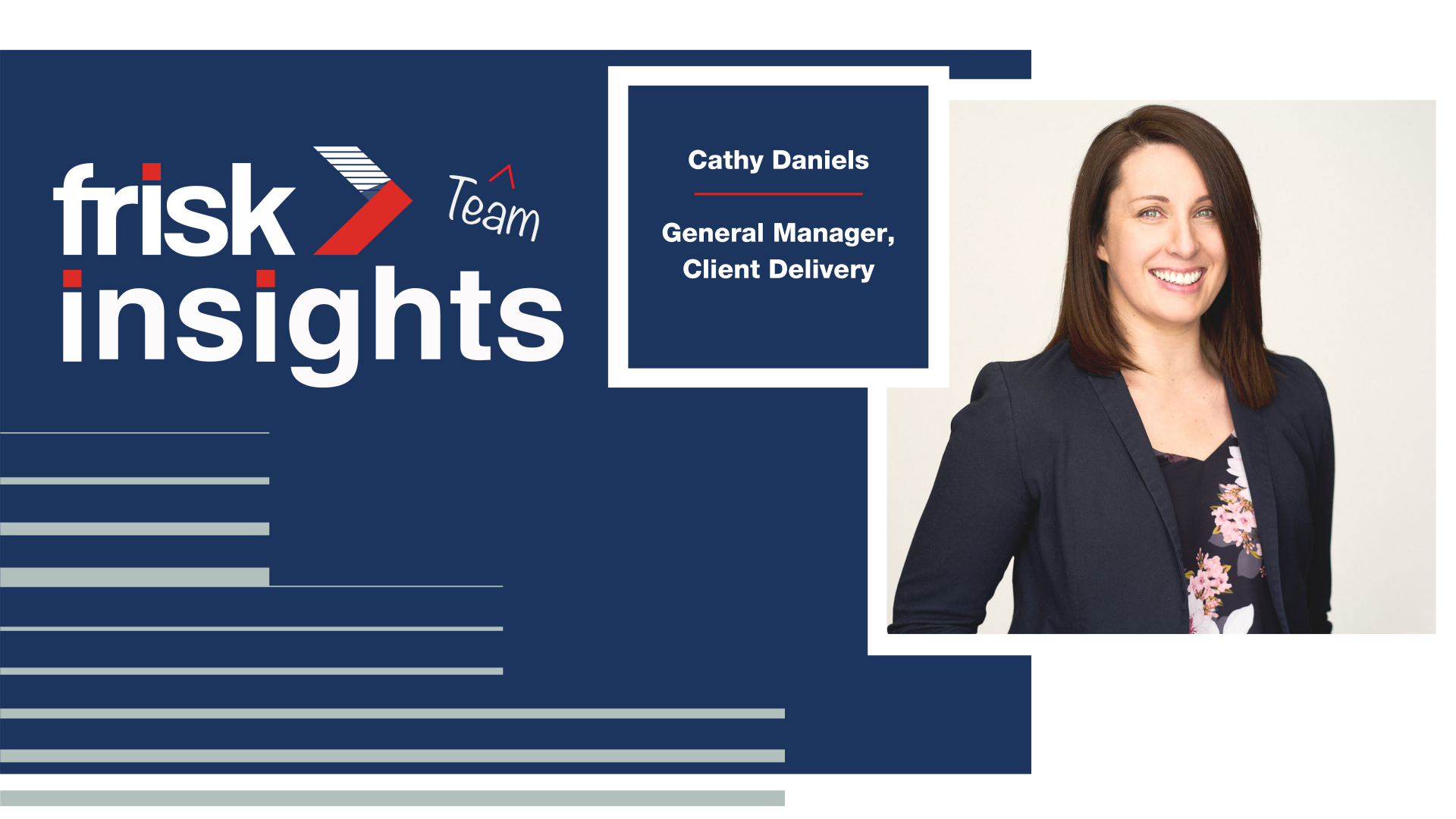 Frisk Team Insights: Cathy Daniels, General Manager, Client Delivery