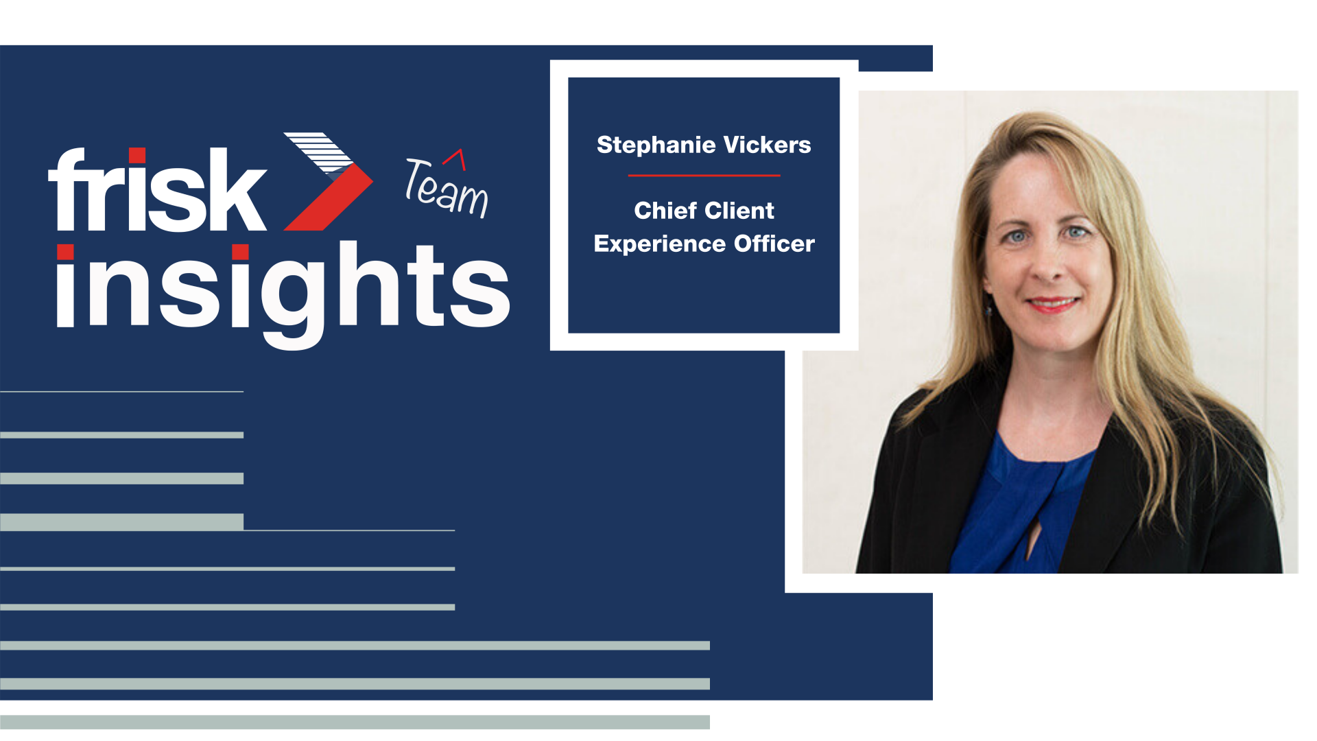 Frisk Team Insights: Stephanie Vickers, Chief Client Experience Officer