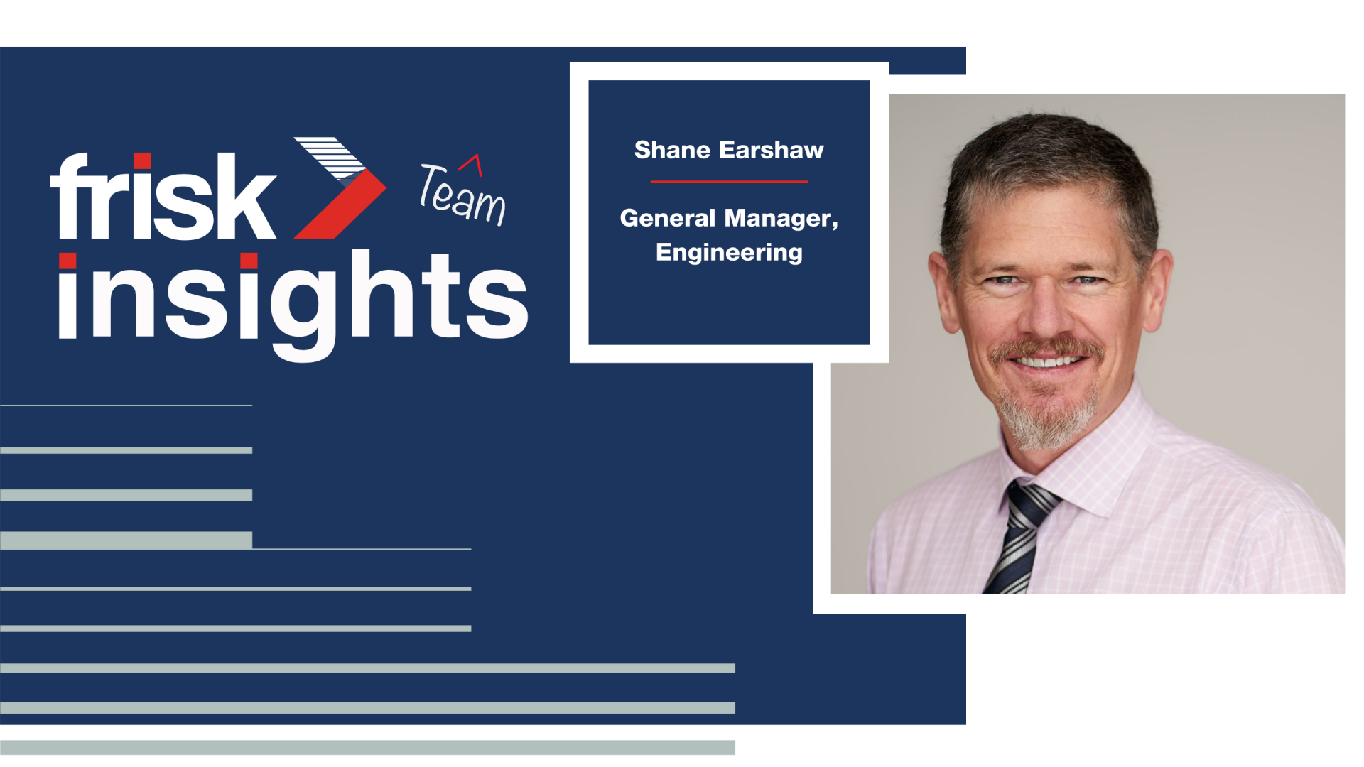 Frisk Team Insights: Shane Earshaw, General Manager, Engineering