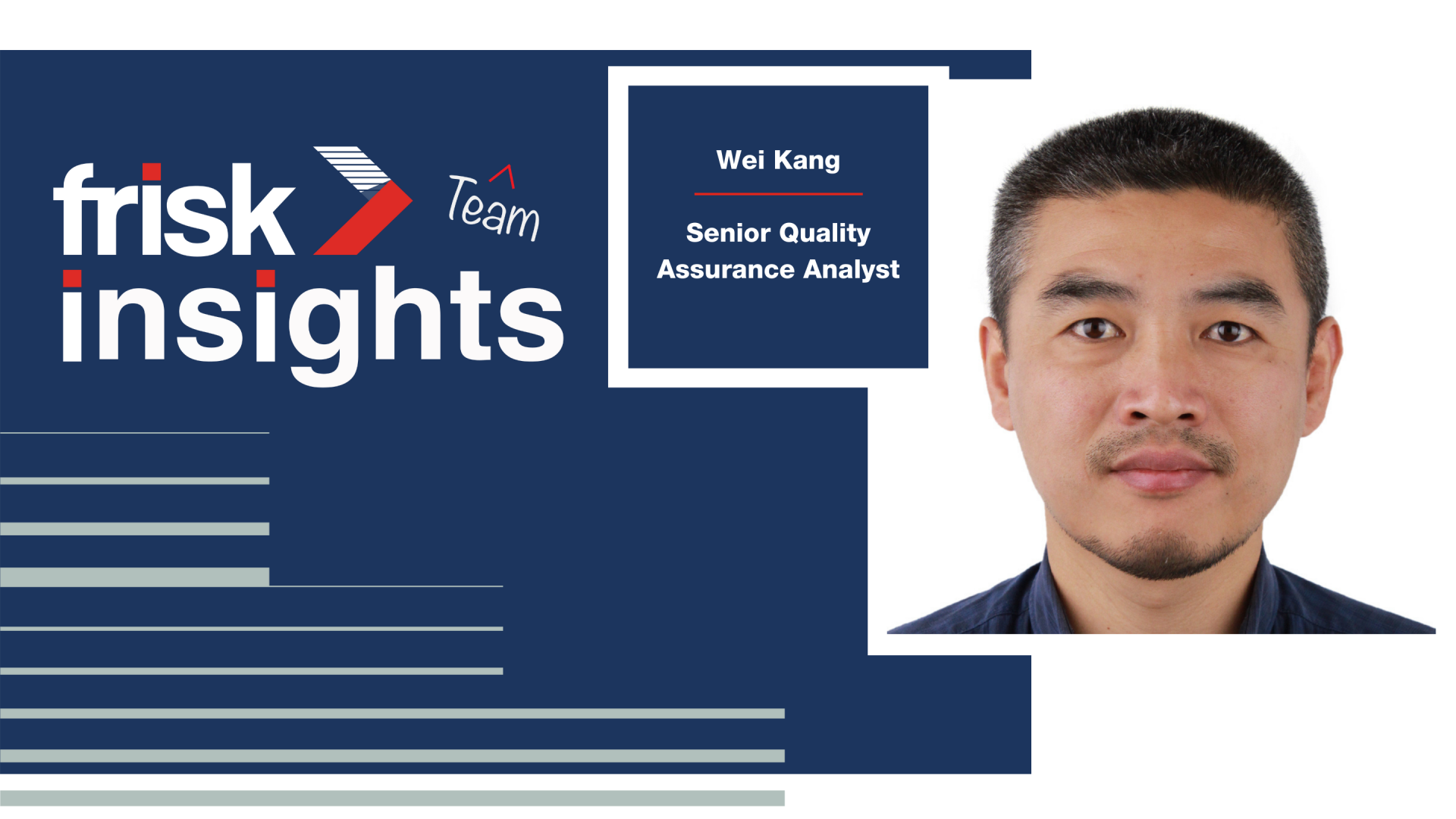 Frisk Team Insights: Wei Kang, Senior Quality Assurance Analyst